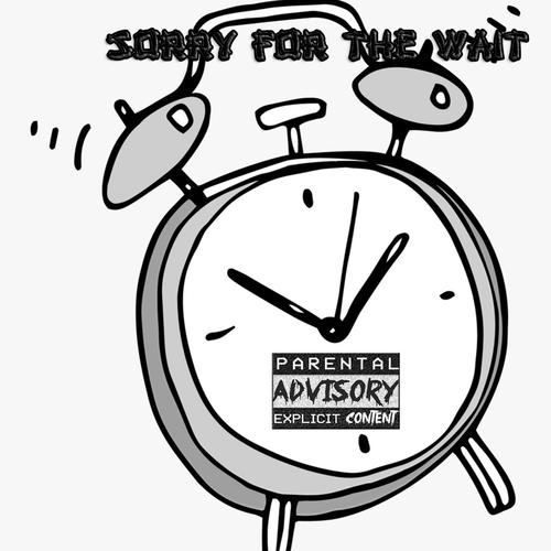 Sorry for the Wait (Explicit)