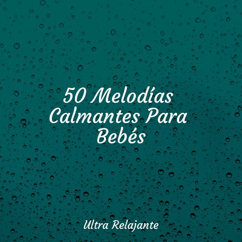 50 Melodías Calmantes Para Bebés
