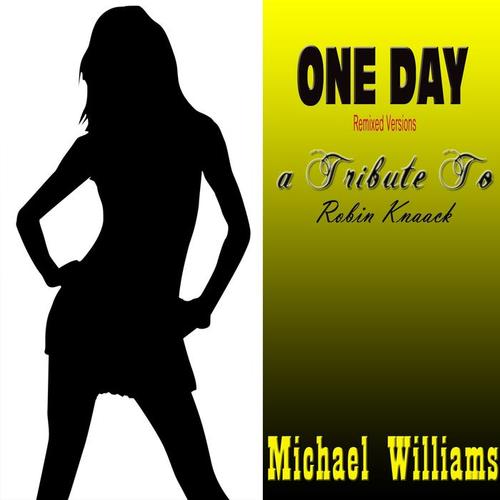 One Day: Tribute to Robin Knaak (Remixed Versions)