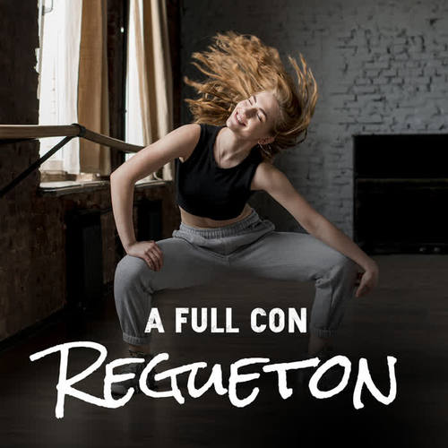 A Full Con Regueton (Explicit)