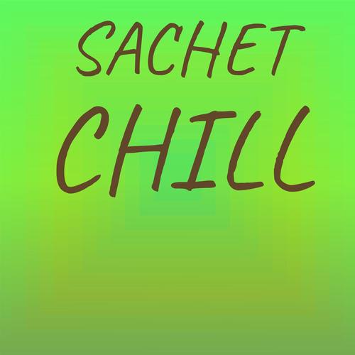 Sachet Chill