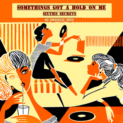 Somethings Got a Hold on Me (Sixties Secrets)