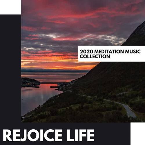 Rejoice Life: 2020 Meditation Music Collection