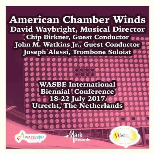 2017 WASBE Utrecht, Netherlands: American Chamber Winds