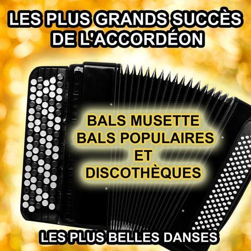 Les plus grands succès de l'accordéon (Bals musette, bals populaires et discothèques) [Les plus belles danses]