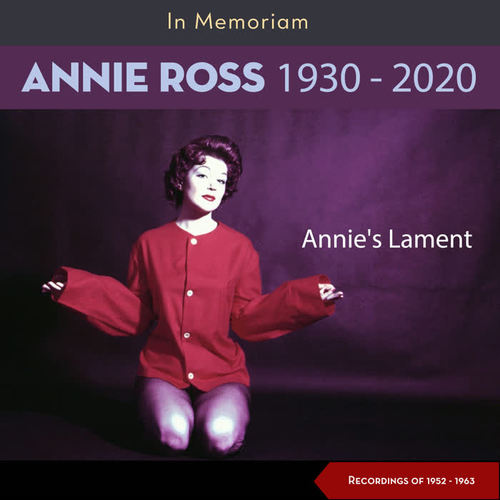 Annie's Lament (In Memoriam Annie Ross - Recordings 1952 - 1963)