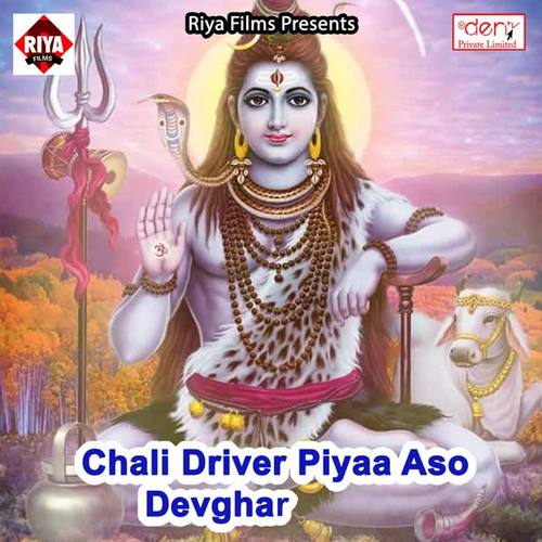 Chali Driver Piyaa Aso Devghar