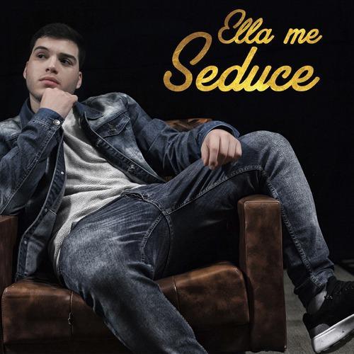 Ella Me Seduce