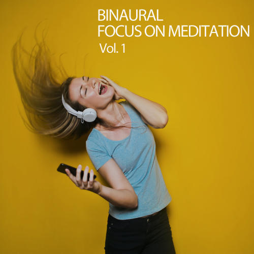 Binaural: Focus On Meditation Vol. 1