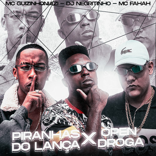 Piranhas do Lança X Open Droga (feat. Mc guizinho niazi & MC Fahah) [Explicit]