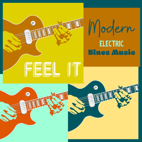 Feel It - Modern Electric Blues Music