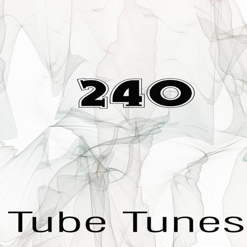 Tube Tunes, Vol.240