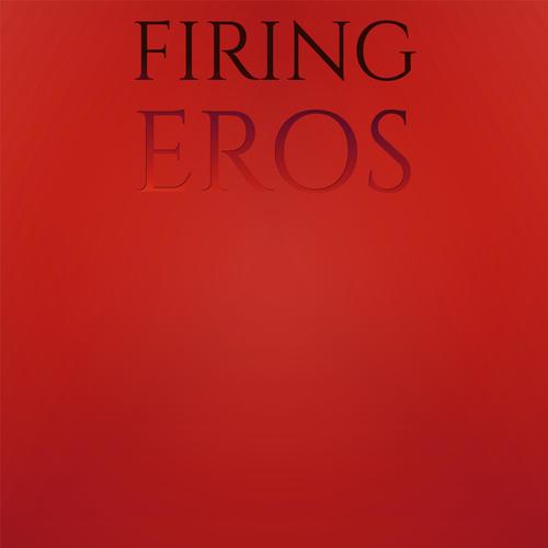 Firing Eros