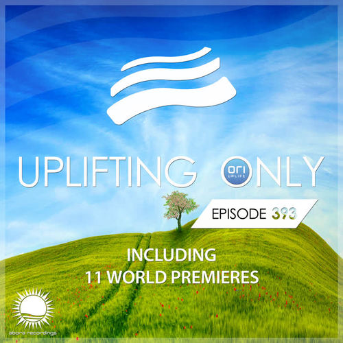 Uplifting Only Episode 393 [FULL]