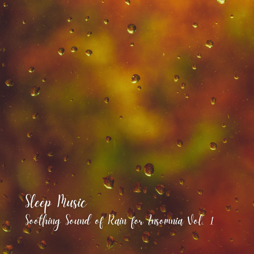 Sleep Music: Soothing Sound of Rain for Insomnia Vol. 1