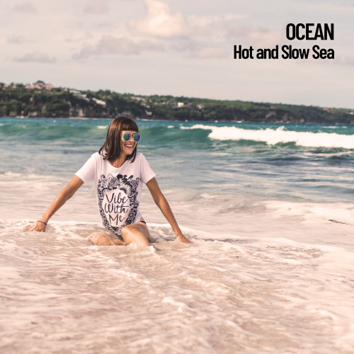 Ocean: Hot and Slow Sea