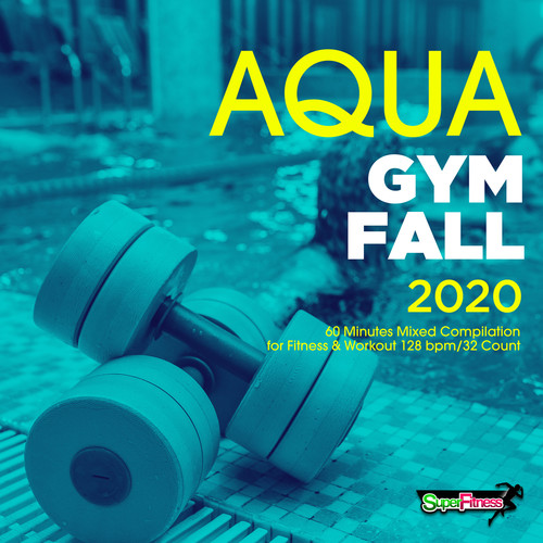 Aqua Gym Fall 2020: 60 Minutes Mixed Compilation for Fitness & Workout 128 bpm/32 Count