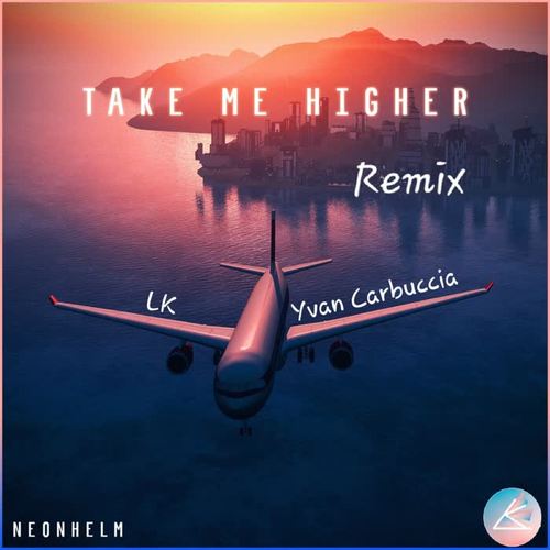 Take Me Higher (LK & Yvan Carbuccia Remix)