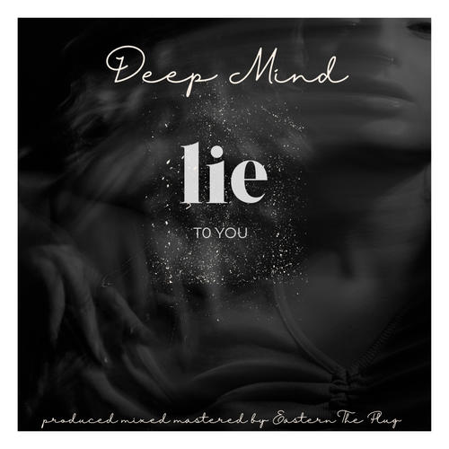 Deep Mind Lie To You (Explicit)