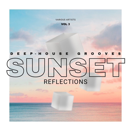 Sunset Reflections (Deep-House Grooves) , Vol. 3