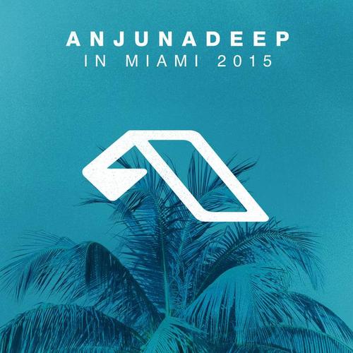 Anjunadeep In Miami 2015