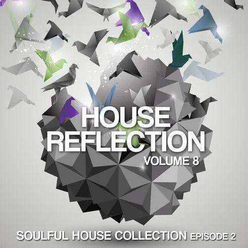 House Reflection, Vol. 8 (Soulful House Collection)