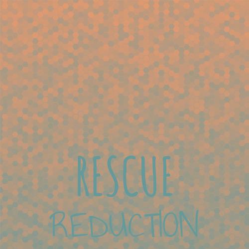 Rescue Reduction