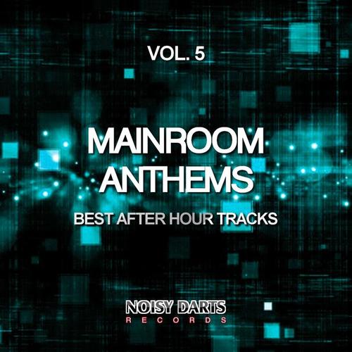 Mainroom Anthems, Vol. 5 (Best After Hour Tracks)