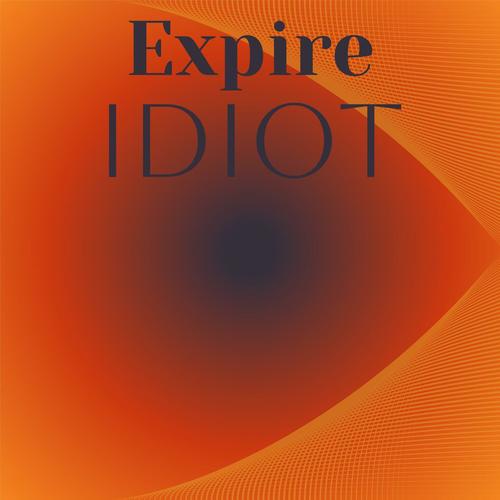 Expire Idiot