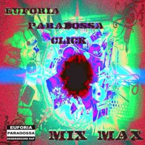 Mix Max Mixtape (Euforia Paradossa Click) [Explicit]