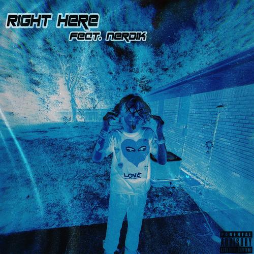 Right Here (feat. Nerd1k) [Explicit]