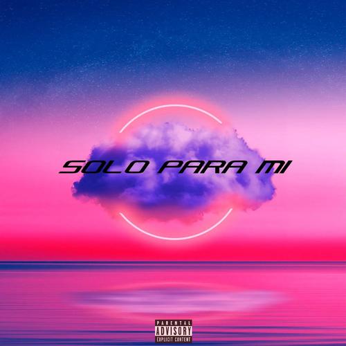 Solo Para Mi (feat. R.A) [Explicit]