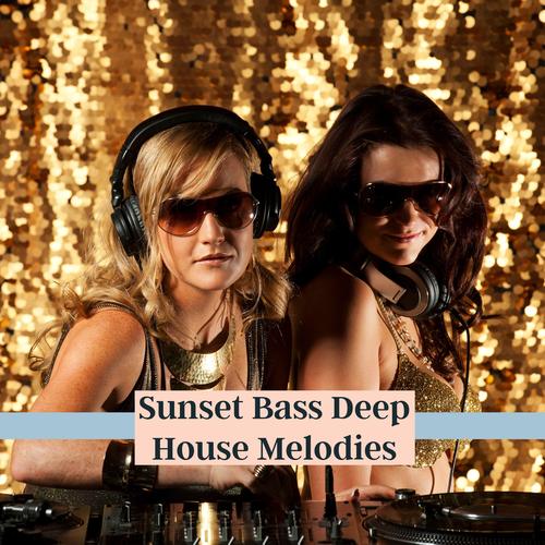 Sunset Bass Deep House Melodies