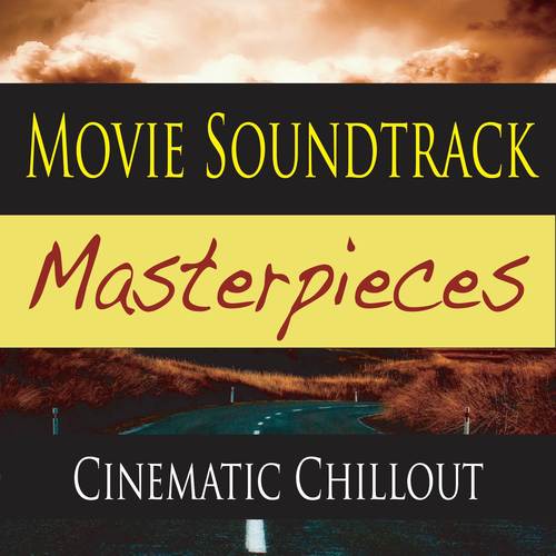 Movie Soundtrack Masterpieces (Cinematic Chillout)