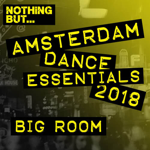 Nothing But... Amsterdam Dance Essentials 2018 Big Room