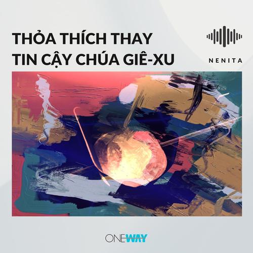 Thỏa Thích Thay Tin Cậy Chúa Giê-xu