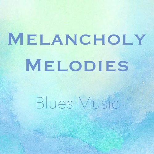 Melancholy Melodies Blues Music