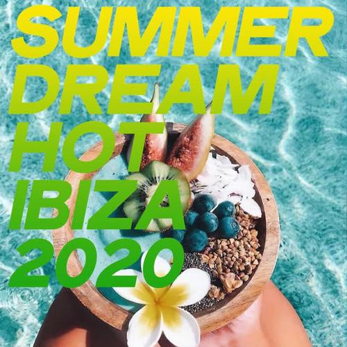 Summer Dream Hot Ibiza 2020 (House Music Ibiza Summer Hot 2020)