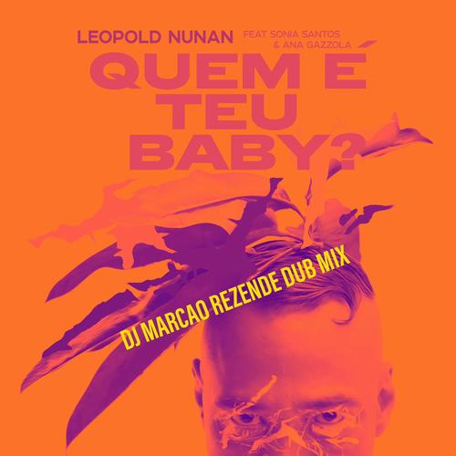 Quem e teu baby? (HOUSE DUB VERSION) (feat. Sonia Santos, Ana Gazzola & Dj Marcao Rezende)