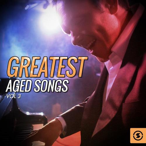 Greatest Aged Songs, Vol. 3