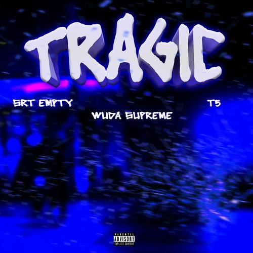 Tragic (feat. SrtEmpty & T5) [Explicit]