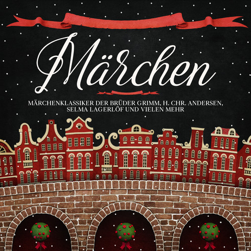 Märchen (Märchenklassiker der Brüder Grimm, H. Chr. Andersen, Selma Lagerlöf und vielen mehr)