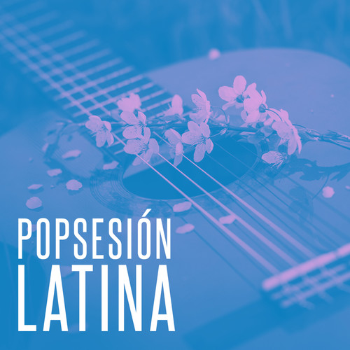 Popsesión Latina (Explicit)