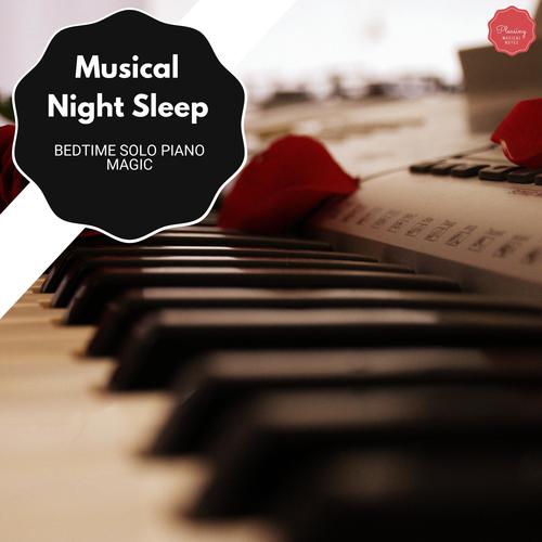 Musical Night Sleep - Bedtime Solo Piano Magic