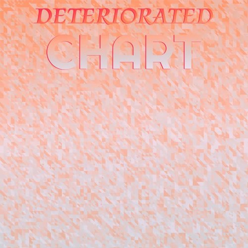 Deteriorated Chart