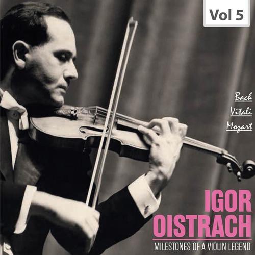 Milestones of a Violin Legend: Igor Oistrach, Vol. 5