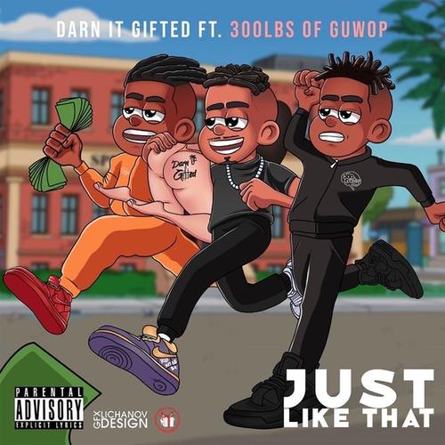 Just Like That (feat. 300lbs of Guwop) [Explicit]