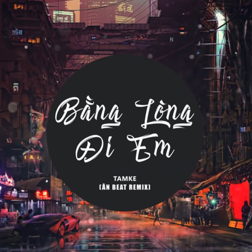 Bằng Lòng Đi Em (WRC Remix)