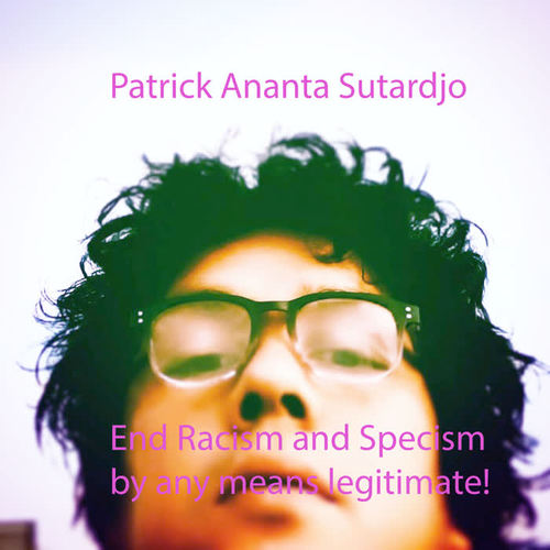 End Racism and Specism by Any Means Legitimate! (Explicit)