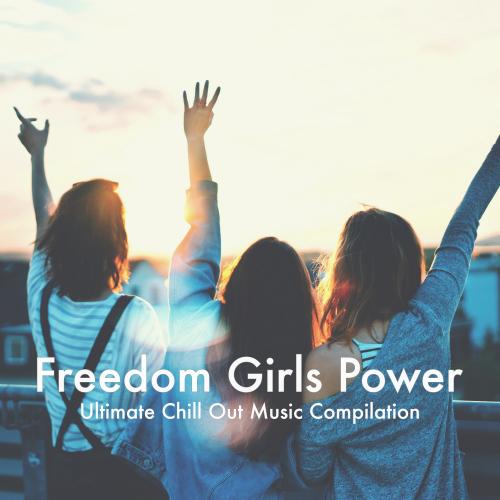 Freedom Girls Power - Ultimate Chill Out Music Selection